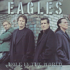Eagles "Hole in the World"